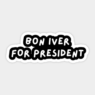 Bon Iver for President Sticker